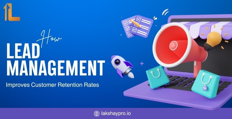 Boost Retention with Lead Management Software | Lakshay LMS