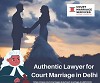 100% Genuine Court Marriage Lawyer in Delhi NCR