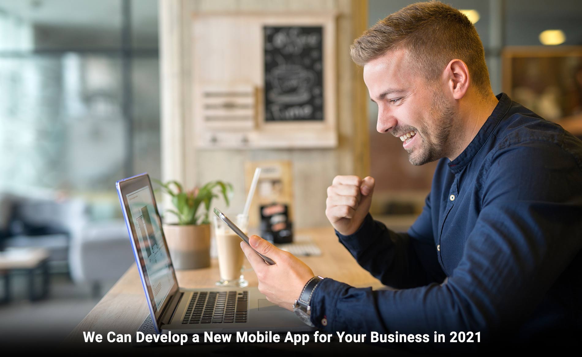 We Can Develop a New Mobile App for Your Business in 2021