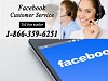 Wipe out Facebook problems by Availing 1-866-359-6251 Facebook Customer Service