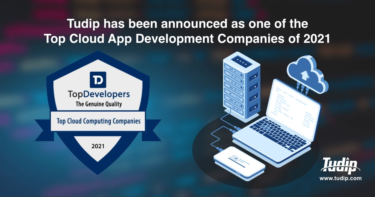Tudip has been announced as one of the Top Cloud App Development Companies of 2021