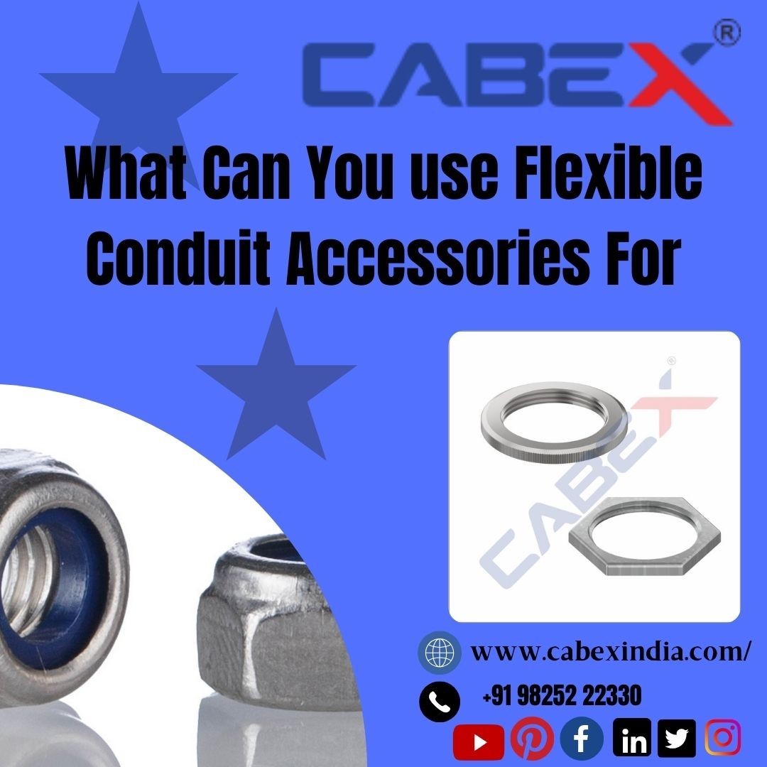 What Can You use Flexible Conduit Accessories For?