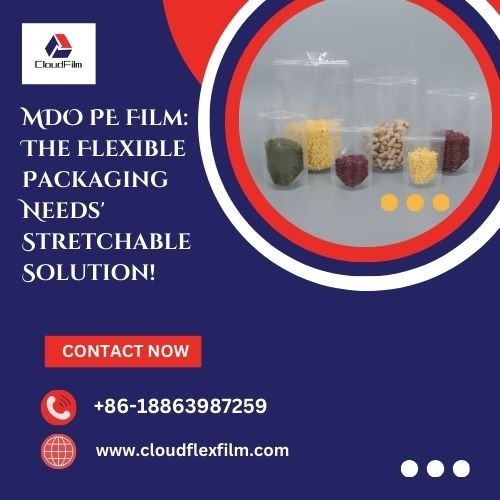 MDO PE Film: The Flexible Packaging Needs' Stretchable Solution!