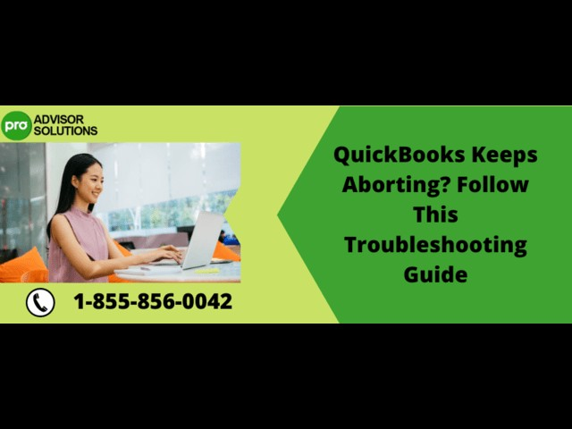 Easy Way To Fix QuickBooks keeps aborting issue
