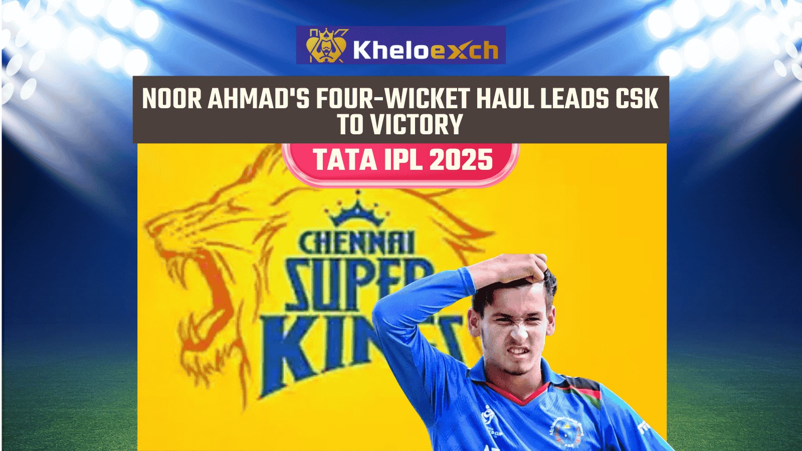 Noor Ahmad's Four-Wicket Haul Leads CSK to Victory Against MI in IPL 2025
