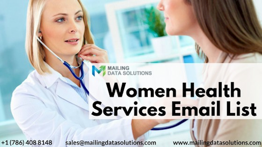 Get customized Women Health Services Email List based on your Marketing Campaign!