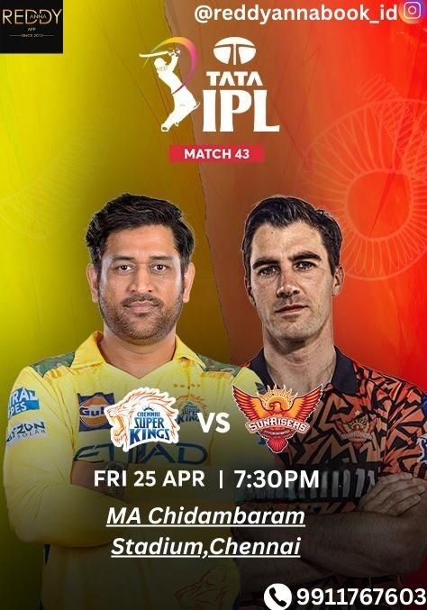 Reddy Book Id for IPL 2025 – Chennai Super Kings vs Sunrisers Hyderabad, Match 43 Preview.