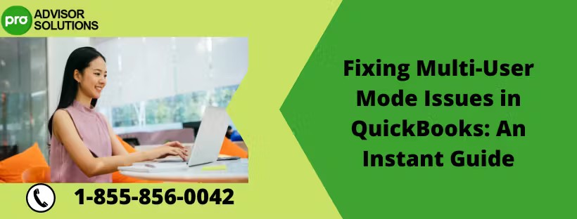 Learn How to Rectify Multi-User Mode Issues in QuickBooks