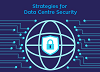 Strategies for Data Centre Security