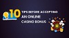 Ten Tips Before Accepting An Online Casino Bonus