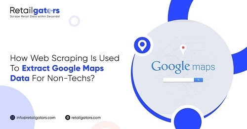How Web Scraping is Used to Extract Google Maps Data for Non-Techs?