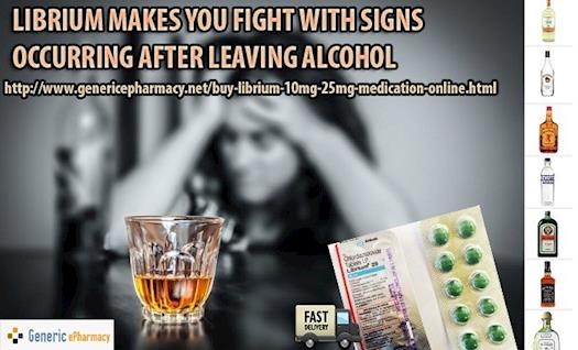 Use Librium 25 mg and take hold back of your alcohol withdrawal symptoms