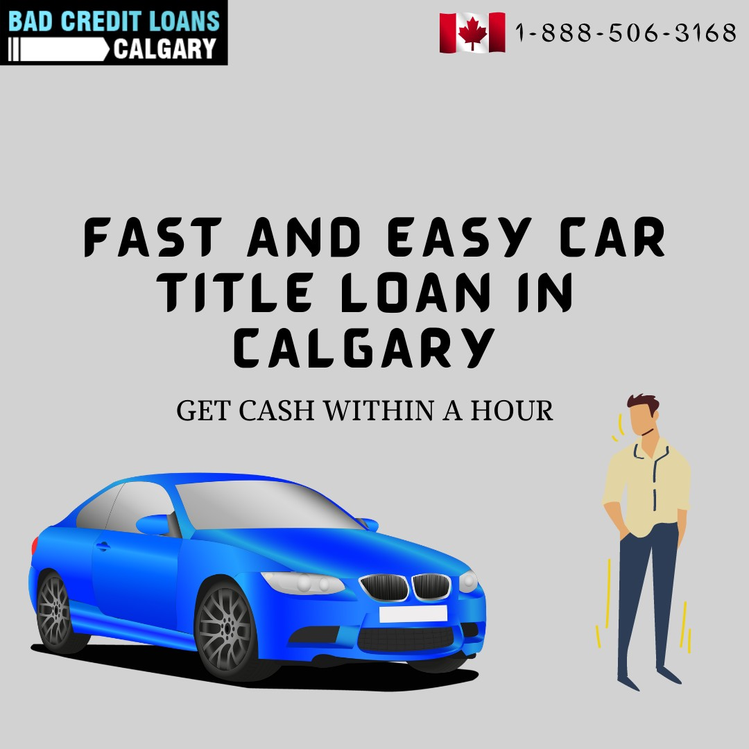 Fast and easy car title loan in Calgary