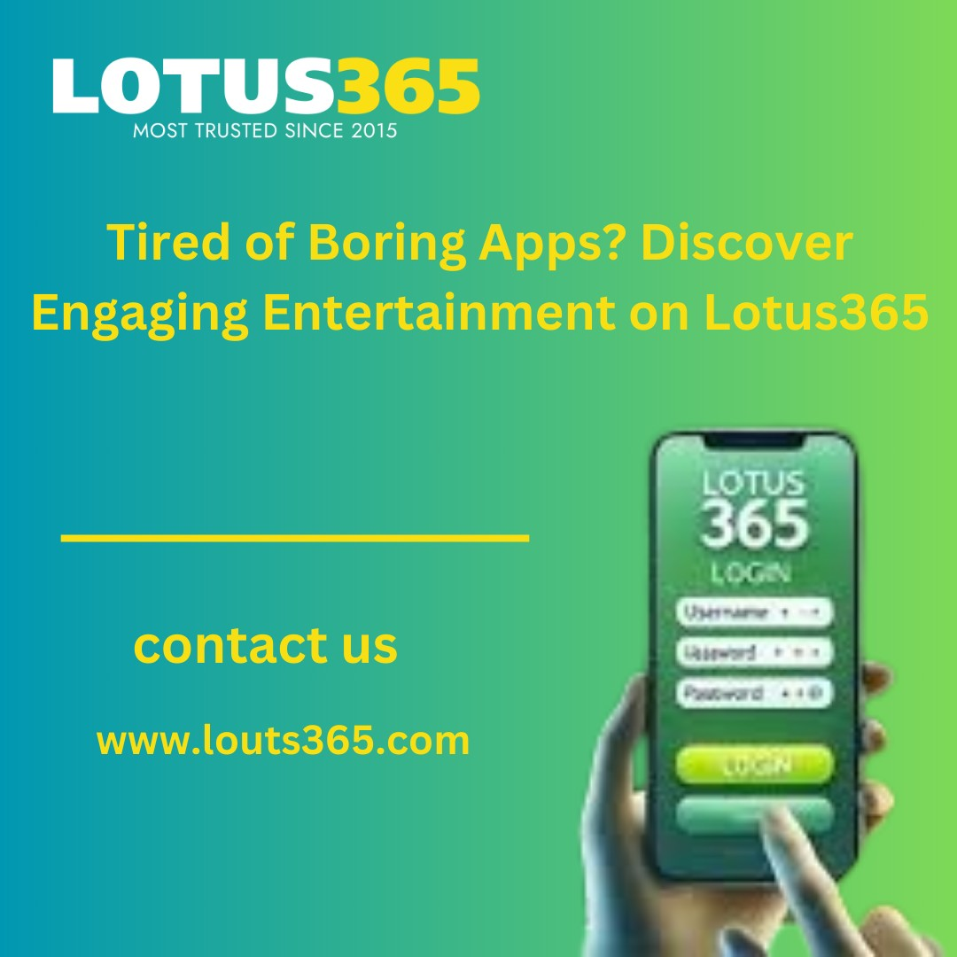 Tired of Boring Apps? Discover Engaging Entertainment on Lotus365
