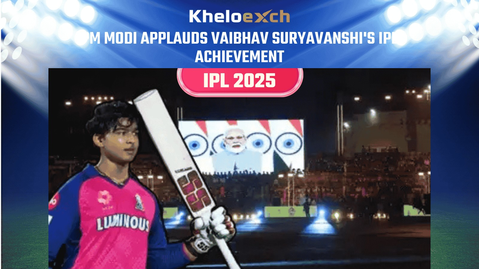PM Modi Lauds Vaibhav Suryavanshi’s IPL 2025 Heroics | Kheloexch Spotlight