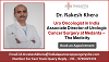 Dr. Rakesh Khera Provides a Higher Level of Urologic Oncology Care in India