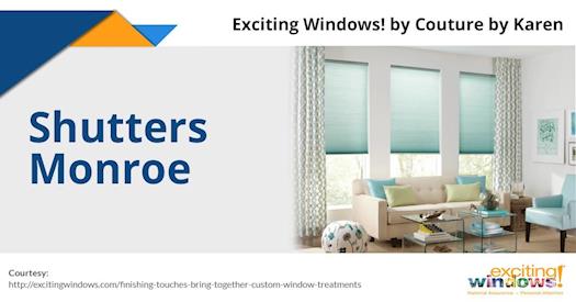 Shutters Monroe - Exciting Windows ! By Couture By Karen