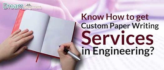 Know How to Get Custom Paper Writing Services in Engineering 