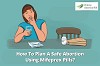 How To Plan A Safe Abortion Using Mifeprex Pills?