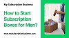 How to Start Subscription Boxes for Men?