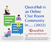QuoraHub is an Online Chat Room Community in(2022)!!!