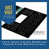 Know About Custom Membrane Keypad From Manufacturers!