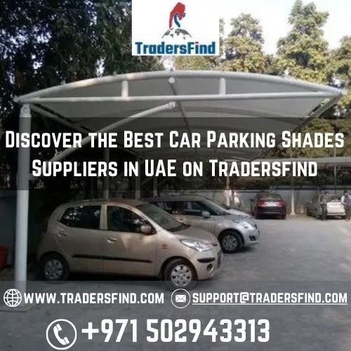 Discover the Best Car Parking Shades Suppliers in UAE on Tradersfind