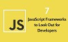 7 JavaScript Frameworks to Look Out for Developers