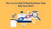 How to get rid of bad backlinks that kills your SEO?