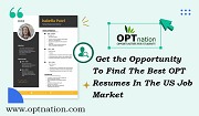 Get the Opportunity To Find The Best OPT Resumes In The US Job Market