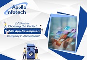 A Guide to Choosing the Perfect Mobile App Development Company in Ahmedabad