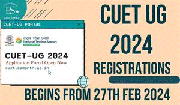 CUET UG 2024 Registration begins from 27th Feb 2024