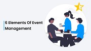 What are the 6 basic elements that an event manager must plan Most importantly
