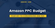 Amazon PPC Budget Optimization: Best Practices and Tips