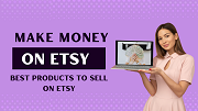 Make Money on Etsy: Discover the Best Products to Sell on Etsy Today 