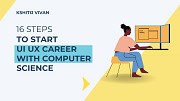 How can I start a UI/UX Designer career with a Computer Science Degree?