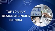 Unveiling the Top 10 UI UX Design Agencies in India 2024