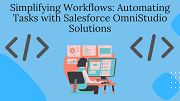 Automating Tasks with Salesforce OmniStudio Solutions