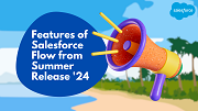 The Top 10 Features of Salesforce Flow from Salesforce Summer Release 24