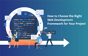 How to Choose the Right Web Development Framework for Your Project