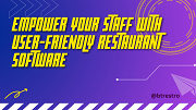 Empower Your Staff with User-Friendly Restaurant Software