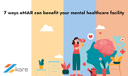 7 Ways EMAR Can Benefit Your Mental Healthcare Facility