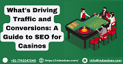 What's Driving Traffic and Conversions: A Guide to SEO for Casinos