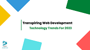 Transpiring Web Development Technology Trends for 2023