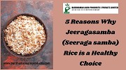 5 Reasons Why Jeeragasamba (Seeraga samba) Rice is a Healthy Choice