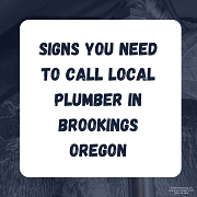 Signs you need to call local plumber in Brookings Oregon