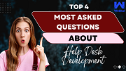 Top 4 Most Asked Questions About Help Desk Development 